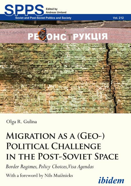 Migration as a (Geo-)Political Challenge in the Post-Soviet Space: Border Regimes, Policy Choices, Visa Agendas