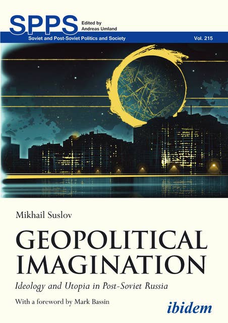 Geopolitical Imagination: Ideology and Utopia in Post-Soviet Russia