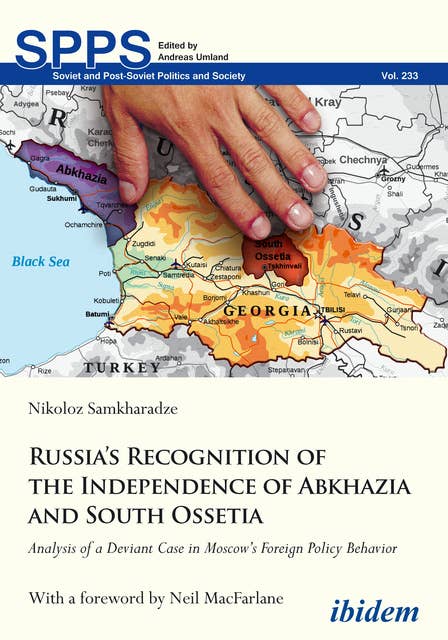 Russia's Recognition of the Independence of Abkhazia and South Ossetia: Analysis of a Deviant Case in Moscow's Foreign Policy Behavior