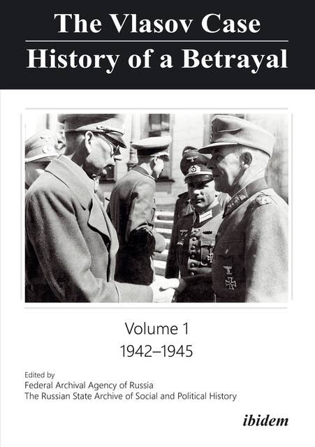 The Vlasov Case: History of a Betrayal: Volume 1: 1942–1945
