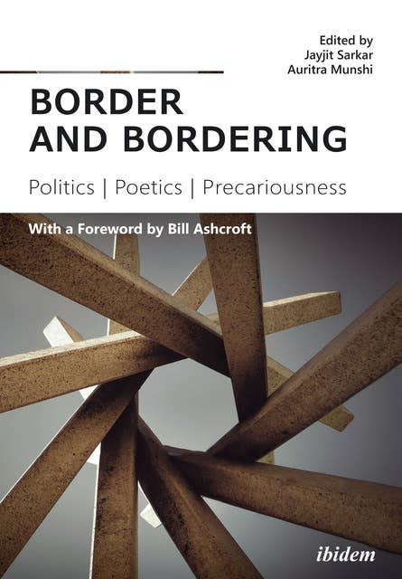 border and bordering: Politics, Poetics, Precariousness