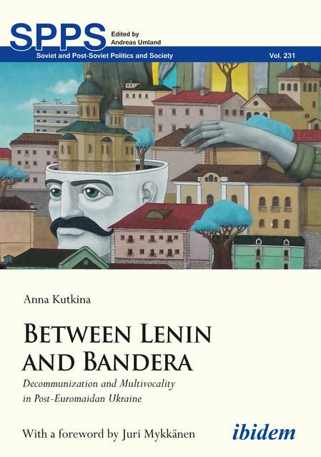 Between Lenin and Bandera: Decommunization and Multivocality in Post-Euromaidan Ukraine