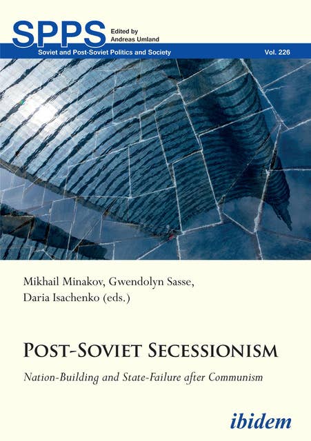Post-Soviet Secessionism: Nation-Building and State-Failure after Communism