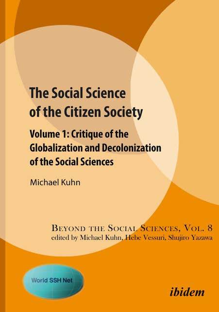 The Social Science of the Citizen Society: Volume 1: Critique of the Globalization and Decolonization of the Social Sciences