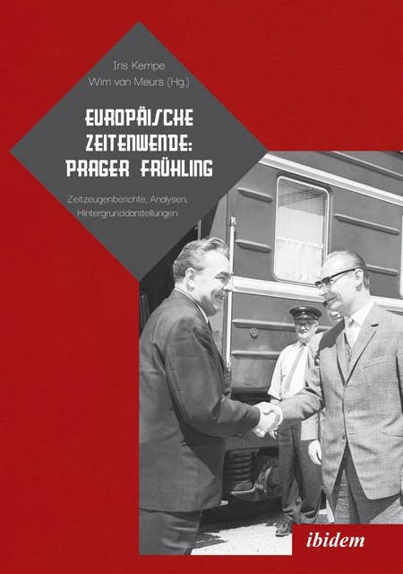 Europäische Zeitenwende: Prager Frühling: Zeitzeugenberichte, Analysen, Hintergrunddarstellungen