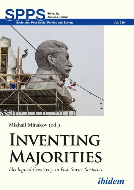 Inventing Majorities: Ideological Creativity in Post-Soviet Societies