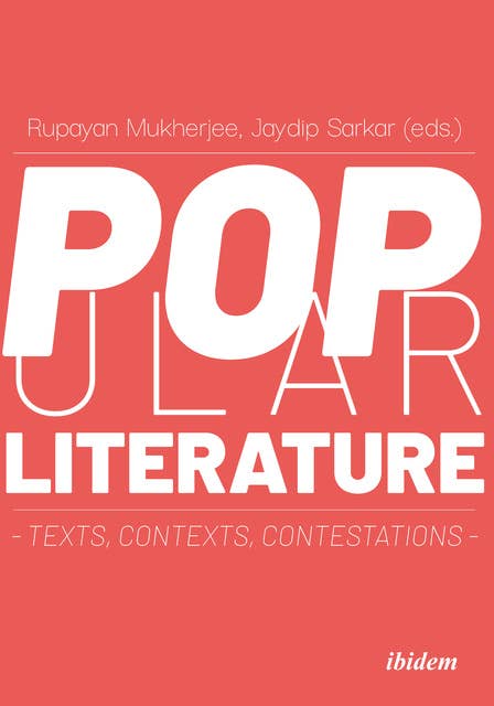 Popular Literature: Texts, Contexts, Contestations