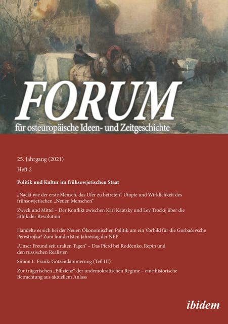 Forum für osteuropäische Ideen- und Zeitgeschichte: Politik und Kultur im frühsowjetischen Staat