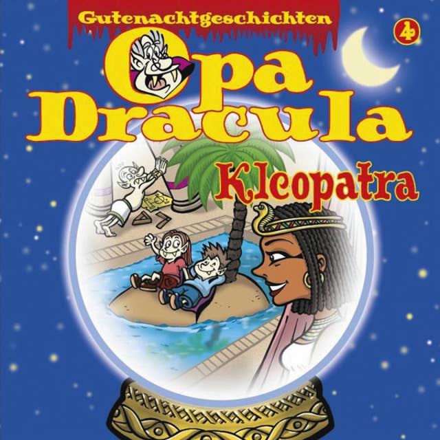 Opa Draculas Gutenachtgeschichten, Folge 4: Kleopatra