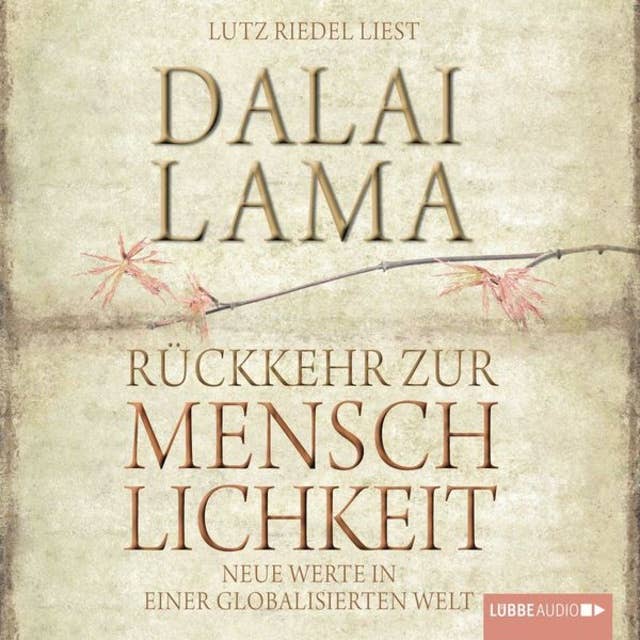 Rückkehr zur Menschlichkeit - Neue Werte in einer globalisierten Welt by Dalai Lama