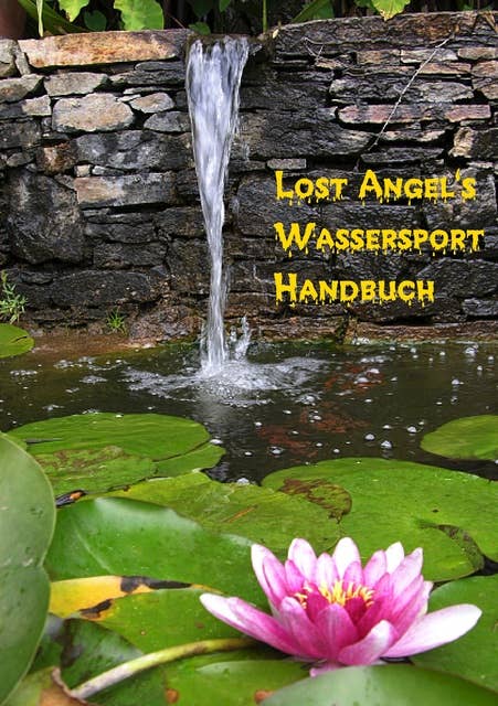 Lost Angel’s Wassersport-Handbuch: Praktische Tipps für das feuchte erotische Vergnügen