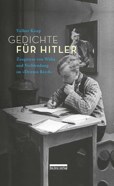 Gedichte für Hitler: Zeugnisse von Wahn und Verblendung im "Dritten Reich"