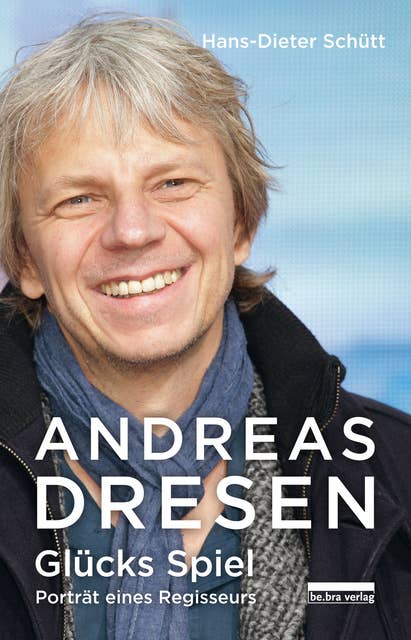 Andreas Dresen: Glücks Spiel – Porträt eines Regisseurs