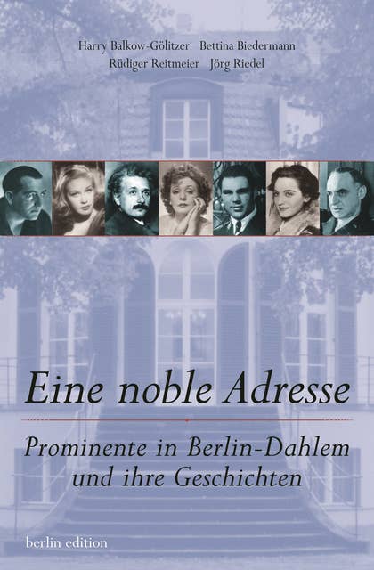 Eine noble Adresse: Prominente in Berlin-Dahlem und ihre Geschichte