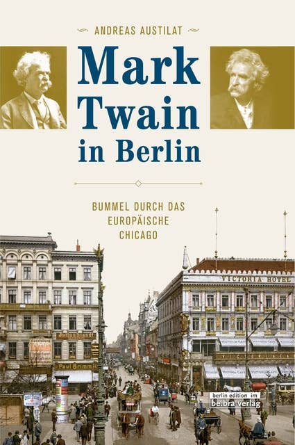 Mark Twain in Berlin: Bummel durch das europäische Chicago