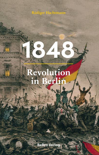 1848: Revolution in Berlin