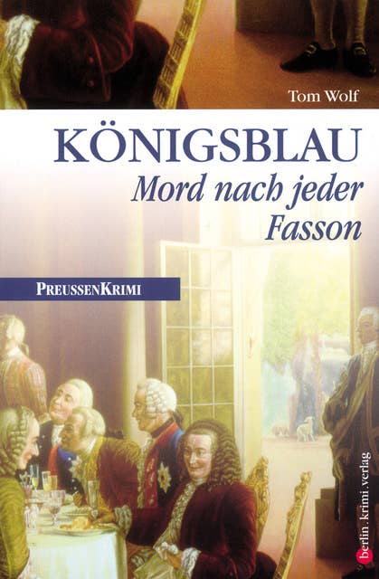 Königsblau - Mord nach jeder Fasson: Preußen Krimi (anno 1740)
