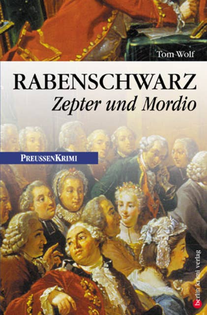 Rabenschwarz - Zepter und Mordio: Preußen Krimi (anno 1766)