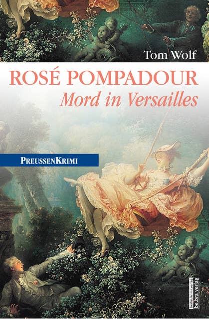 Rosé Pompadour (anno 1755): Mord in Versailles