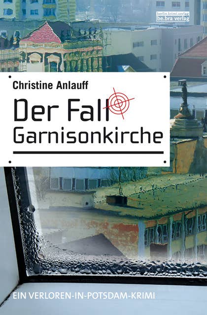 Der Fall Garnisonkirche: Ein Potsdam Krimi