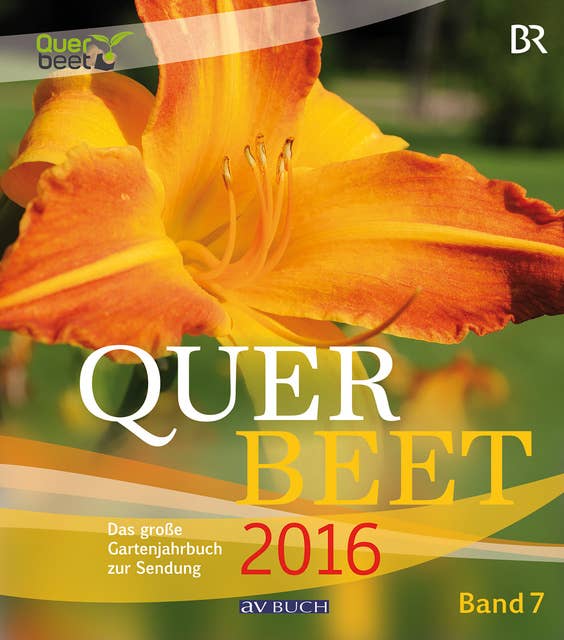 Querbeet 2016 - Band 7: Das große Gartenjahrbuch 2016