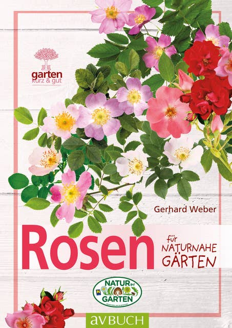 Rosen: für naturnahe Gärten