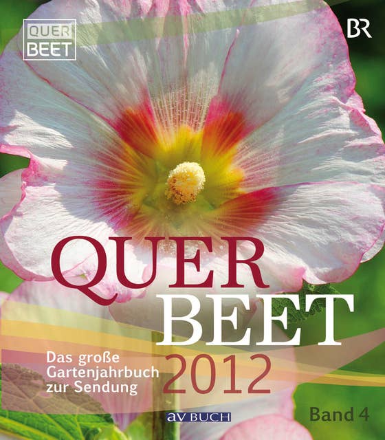 Querbeet 2012 - Band 4: Das große Gartenjahrbuch zur Sendung/ Band 4