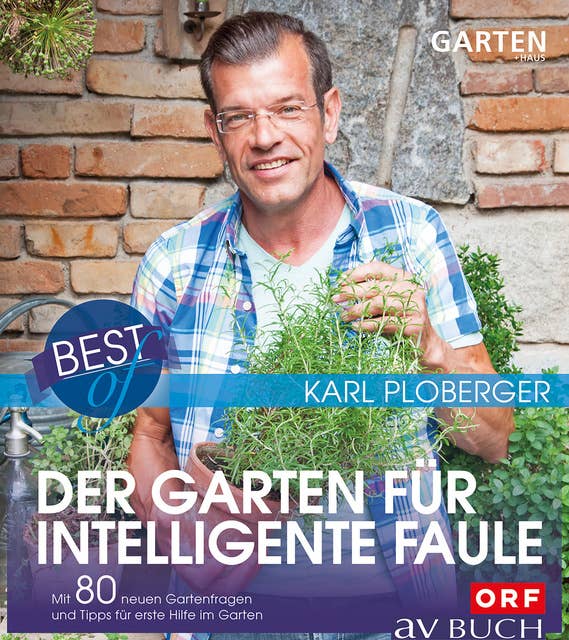 Best of der Garten für intelligente Faule: Mit 80 neuen Gartenfragen und Tipps für erste Hilfe im Garten