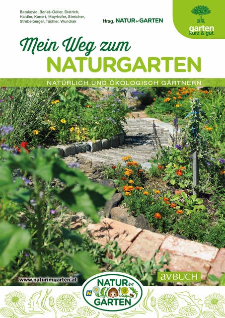 Mein Weg zum Naturgarten: Natürlich und ökologisch gärtnern