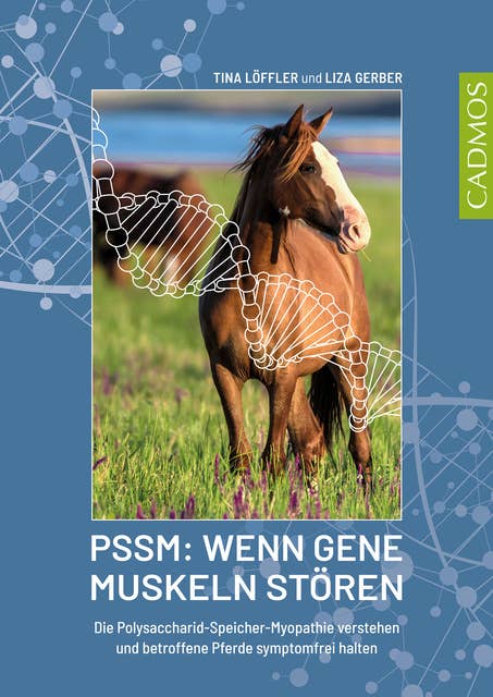 PSSM: Wenn Gene Muskeln stören: Die Polysaccharid-Speicher-Myopathie verstehen und betroffene Pferde symptomfrei halten