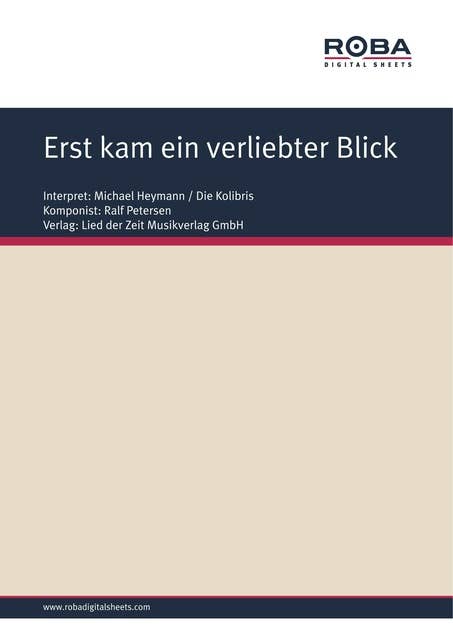 Erst kam ein verliebter Blick: Single Songbook; as performed by Michael Heymann / Die Kolibris