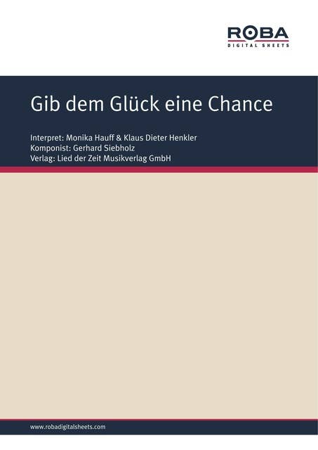 Gib dem Glück eine Chance: Single Songbook; as performed by Monika Hauff & Klaus Dieter Henkler