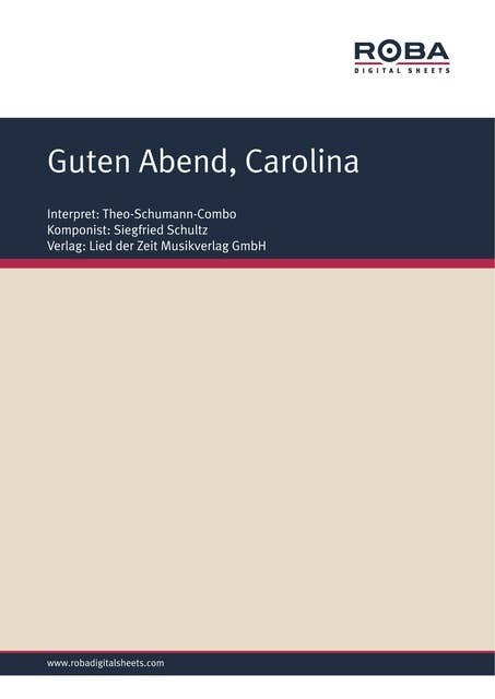 Guten Abend, Carolina: Single Songbook; as performed by Theo-Schumann-Combo