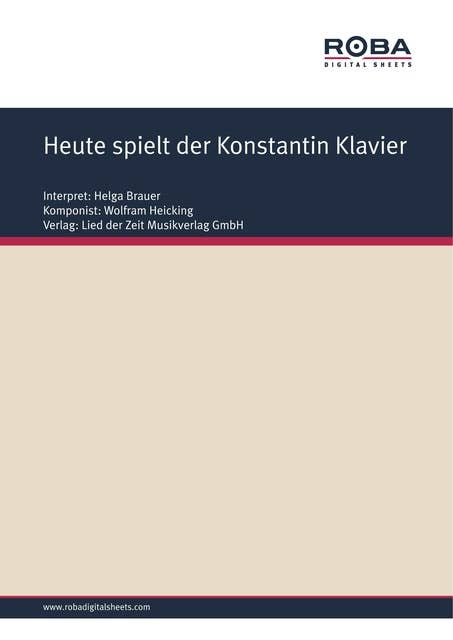 Heute spielt der Konstantin Klavier: Single Songbook; as performed by Helga Brauer
