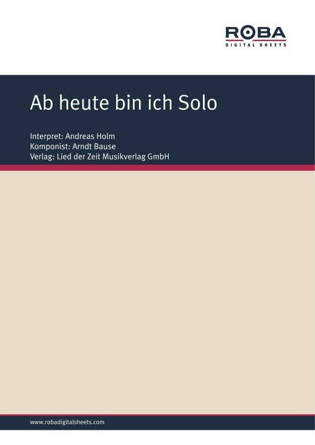 Ab heute bin ich Solo: as performed by Andreas Holm, Single Songbook