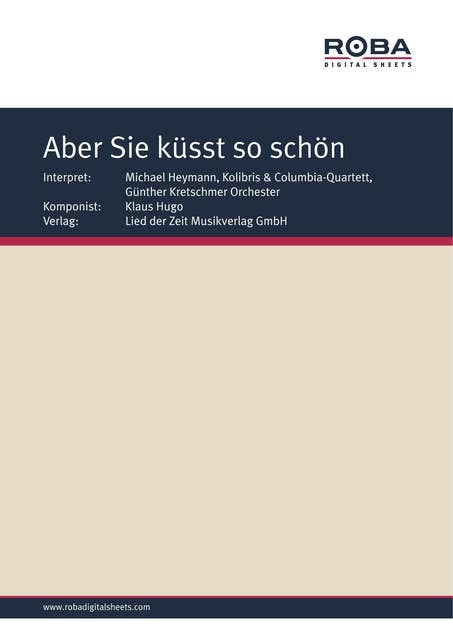Aber Sie küsst so schön: Single Songbook, as performed by Michael Heymann, Kolibris & Columbia-Quartett, Günther Kretschmer Orchestra