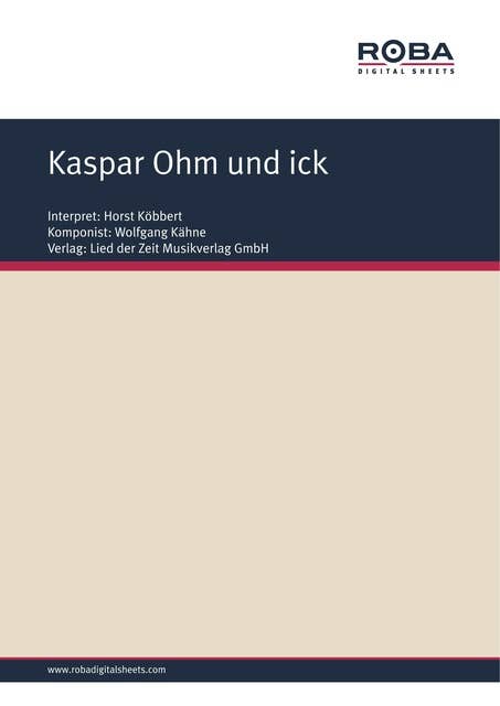 Kaspar Ohm und ick: as performed by Horst Köbbert, Single Songbook
