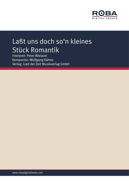 Laßt uns doch so'n kleines Stück Romantik: as performed by Peter Wieland, Single Songbook