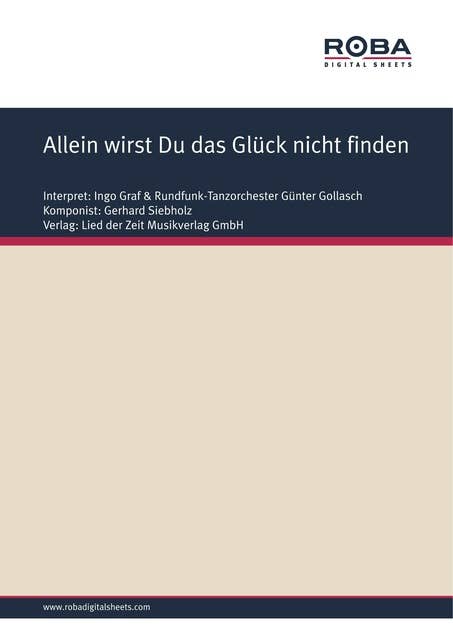 Allein wirst Du das Glück nicht finden: as performed by Ingo Graf & Rundfunk-Tanzorchester Günter Gollasch, Single Songbook