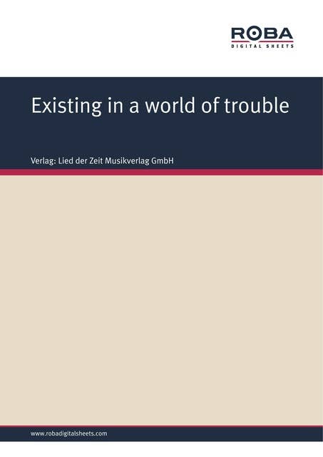 Existing in a world of trouble: Single Songbook