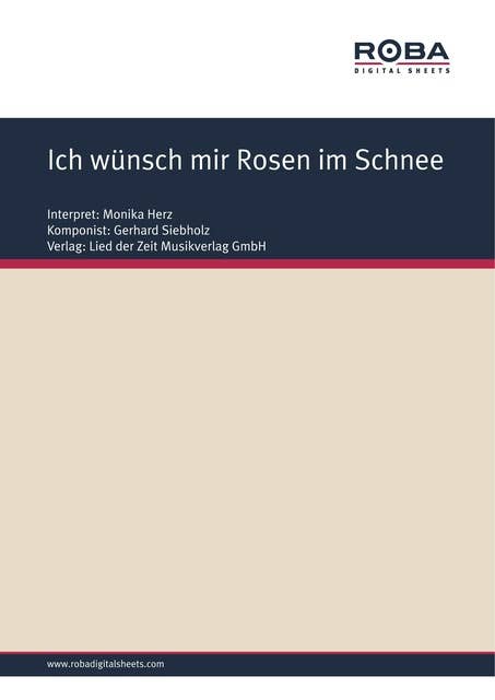 Ich wünsch mir Rosen im Schnee: as performed by Monika Herz, Single Songbook