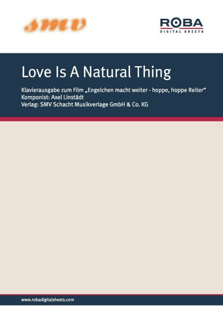 Love Is A Natural Thing: Notenausgabe aus dem Houwer/Constantin Film "Engelchen macht weiter - hoppe, hoppe Reiter"