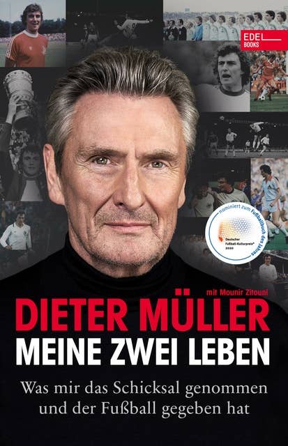 Dieter Müller - Meine zwei Leben: Was mir das Schicksal genommen und der Fußball gegeben hat. Nominiert für das Fußballbuch des Jahres 2020