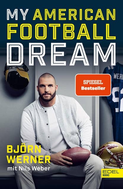 My American Football Dream: Die Autobiografie des deutschen NFL-Stars und TV-Experten