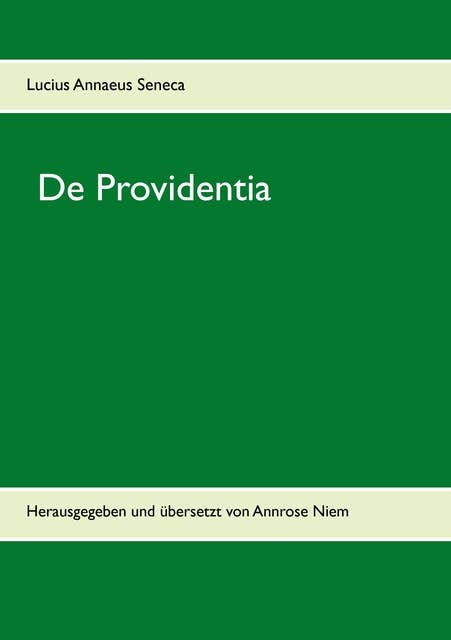 De Providentia: Herausgegeben und übersetzt von Annrose Niem