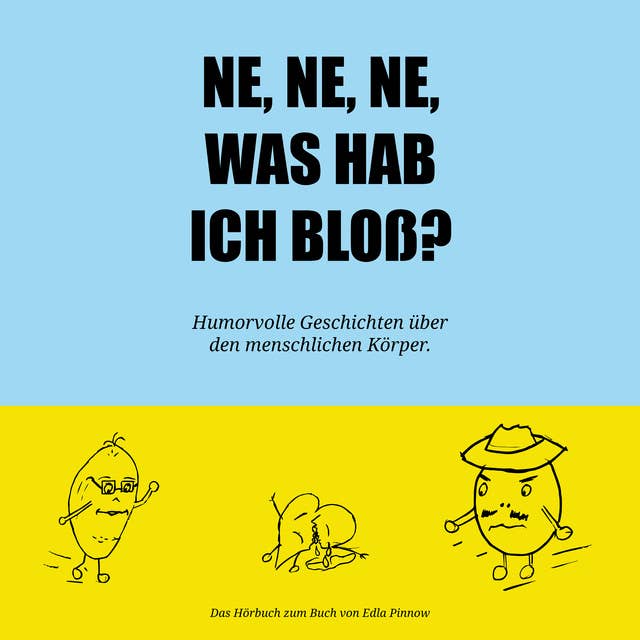 Ne, ne, ne, was hab ich bloß?: Humorvolle Geschichten über den menschlichen Körper 