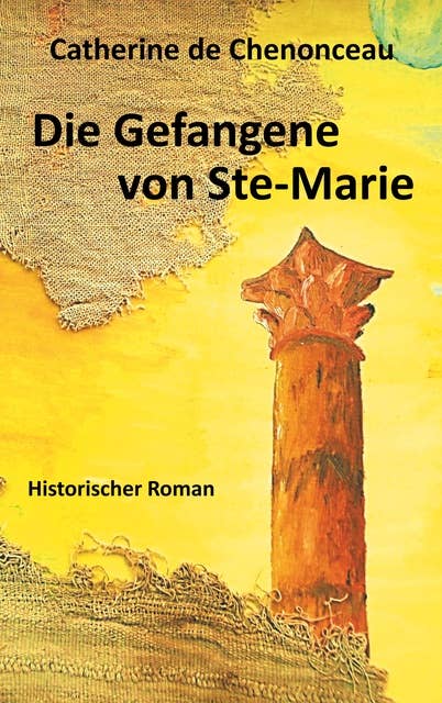 Die Gefangene von Ste-Marie: Historischer Roman