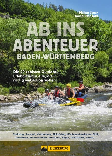 Ab ins Abenteuer. Die coolsten Outdoor-Events in Baden-Württemberg.: Aktiv sein mit Philipp Sauer, dem Spezialisten fürs Außergewöhnliche.