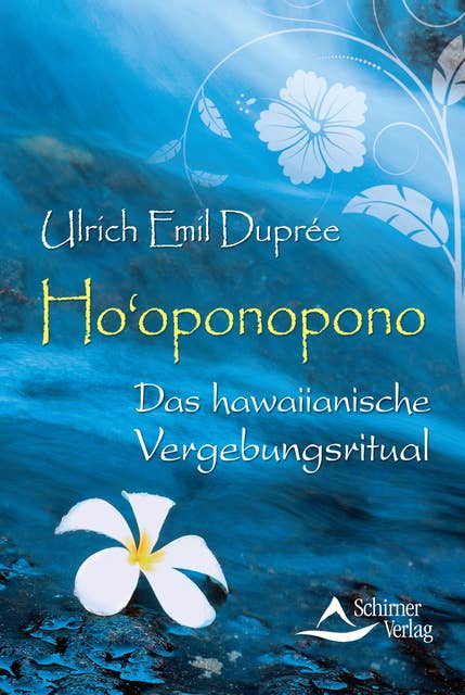Ho'oponopono: Das hawaiianische Vergebungsritual