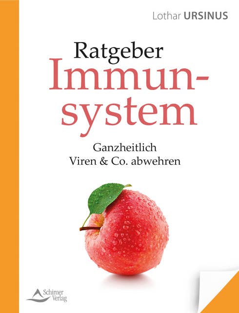 Ratgeber Immunsystem: Ganzheitlich Viren & Co. abwehren